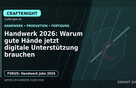 Handwerk 2026: Warum gute Hände jetzt digitale Unterstützung brauchen: Der Karriere-Guide für Handwerk, Fertigung und Produktion